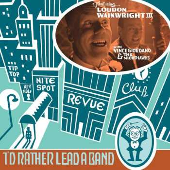 Album Loudon Wainwright III: I'd Rather Lead A Band