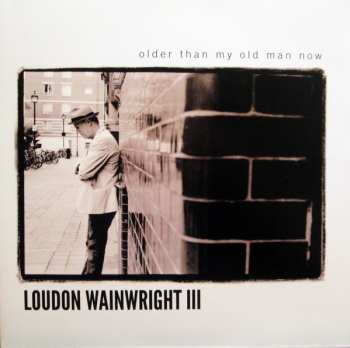 LP Loudon Wainwright III: Older Than My Old Man Now 610469