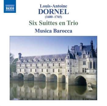 Album Louis-Antoine Dornel: Six Suittes En Trio