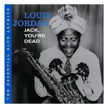 Louis Jordan: Jack, You're Dead