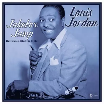 Louis Jordan: Jukebox Jump: Greatest Hits 1942