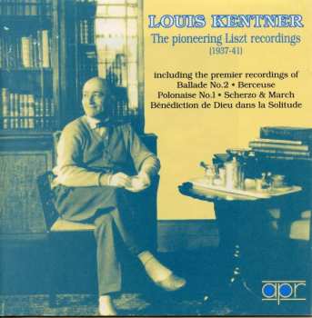 Louis Kentner: The Pioneering Liszt Recordings (1937-1941)