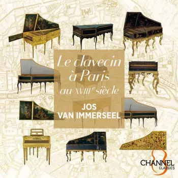 Jos Van Immerseel - Le Clavecin A Paris Au Xviii Siecle