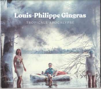 Album Louis-Philippe Gingras: Tropicale Apocalypse