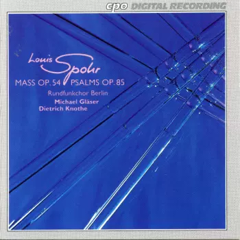 Louis Spohr: Mass Op. 54, Psalms Op. 85