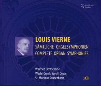 Louis Vierne: Sämtliche Orgelsymphonien = Complete Organ Symphonies