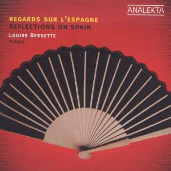 CD Louise Bessette: Regards Sur L'Espagne = Reflections On Spain 480352