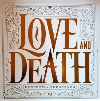 LP Love And Death: Perfectly Preserved 636215