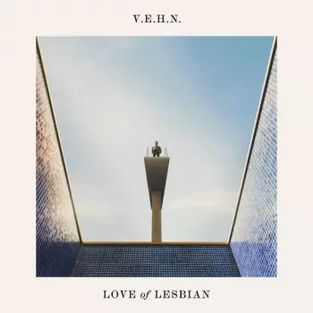 Love Of Lesbian: V.E.H.N.