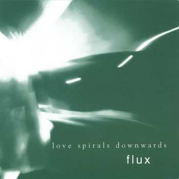 Album Love Spirals Downwards: Flux