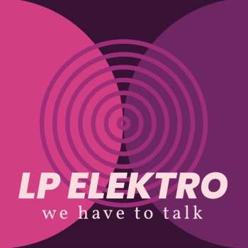 Album LP Elektro: We Have To Talk