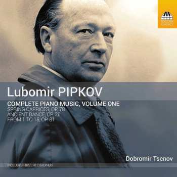 Любомир Пипков: Complete Piano Music, Volume One