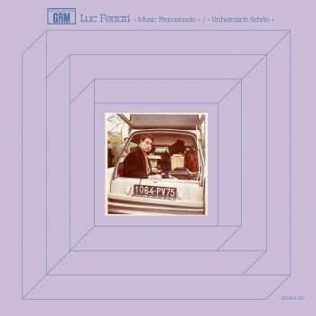 Album Luc Ferrari: Music Promenade / Unheimlich Schön