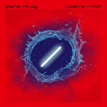 Album Martin Hrubý: Lucerna v moři