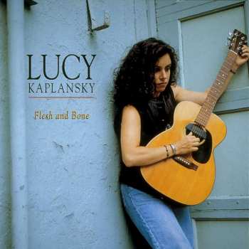 CD Lucy Kaplansky: Flesh And Bone 523449