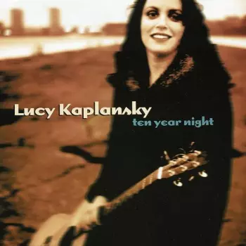 Lucy Kaplansky: Ten Year Night