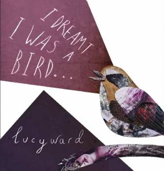 Album Lucy Ward: I Dreamt I Was A Bird