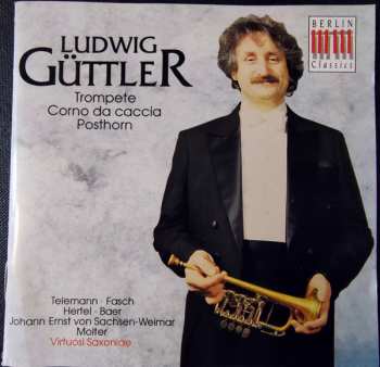 Album Ludwig Güttler: Virtuosi Saxoniae: Trompete - Corno Da Caccia - Posthorn