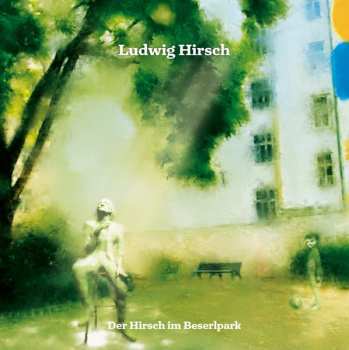 Album Ludwig Hirsch: Der Hirsch im Beserlpark