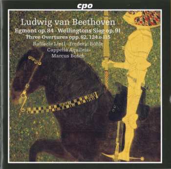 Album Ludwig van Beethoven: Egmont Op. 84 ∙ Wellingtons Sieg Op. 91 ∙ Three Overtures Opp. 62, 124 & 115