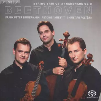 String Trio, Op. 3 / Serenade In D Major, Op. 8