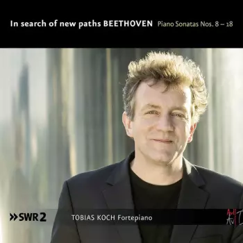 In Search Of New Paths: Piano Sonatas Nos. 8-18