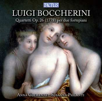 Album Luigi Boccherini: Quartetti Op. 26 (1778) Per Due Fortepiani