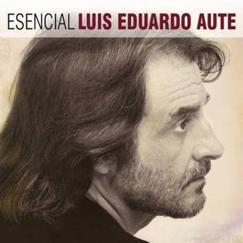 Album Luis Eduardo Aute: Esencial Luis Eduardo Aute