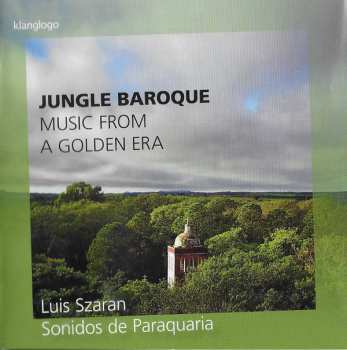 Album Luis Szaran: Jungle Baroque (Music From A Golden Era)