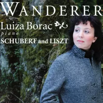 Luiza Borac - Wanderer: Schubert and Liszt