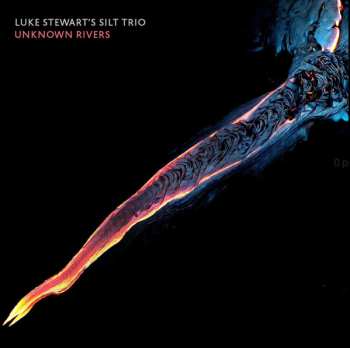 Luke Stewart's Silt Trio: Unknown Rivers