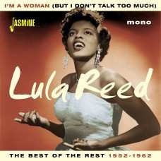 Album Lula Reed: I'm A Woman (But I Don't Talk Too Much) The Best Of The Rest 1952-1962