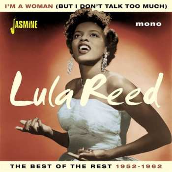 CD Lula Reed: I'm A Woman (But I Don't Talk Too Much) The Best Of The Rest 1952-1962 578101