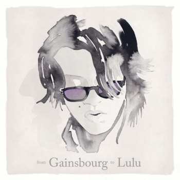 Lulu Gainsbourg: From Gainsbourg To Lulu