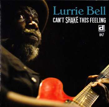 Album Lurrie Bell: Can't Shake This Feeling