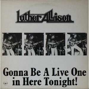 Album Luther Allison: Gonna Be A Live One In Here Tonight!