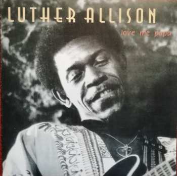 CD Luther Allison: Love Me Papa 643214