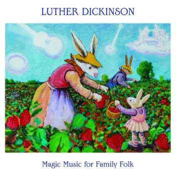 CD Luther Dickinson: Magic Music For Family Folk 491759