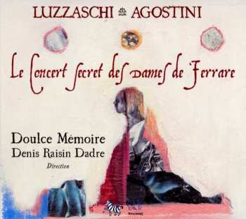 Luzzasco Luzzaschi: Le Concert Secret Des Dames De Ferrare