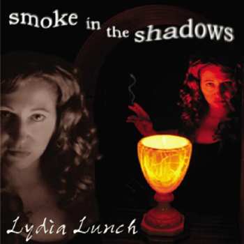 Album Lydia Lunch: Smoke In The Shadows