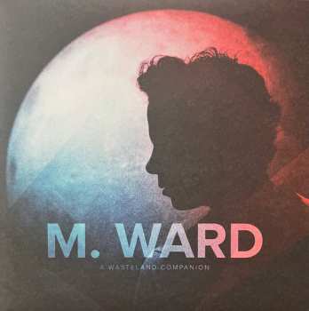 LP M. Ward: A Wasteland Companion 598034