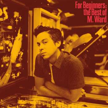 LP M. Ward: For Beginners: The Best Of M. Ward 594996