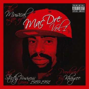 Album Mac Dre: The Musical Life Of Mac Dre Vol. 1 (The Strictly Business Years: 1989-1991)