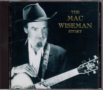 CD Mac Wiseman: The Mac Wiseman Story 612377