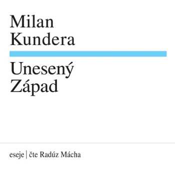 Album Mácha Radúz: Kundera: Unesený Západ