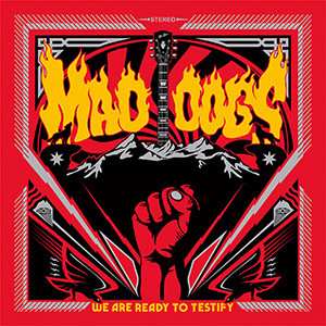 Album Mad Dogs: We Are Ready To Testify