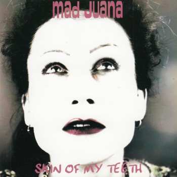 Album Mad Juana: Skin Of My Teeth