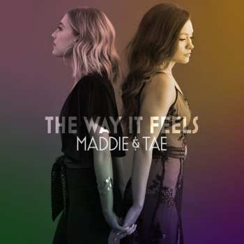 Maddie & Tae: The Way It Feels