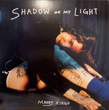 Maddy Kirgo: Shadow On My Light