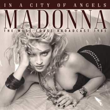 CD Madonna: In A City Of Angels (The West Coast Broasdcast 1985) 660960